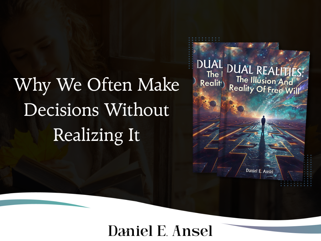 Why We Often Make Decisions Without Realizing It