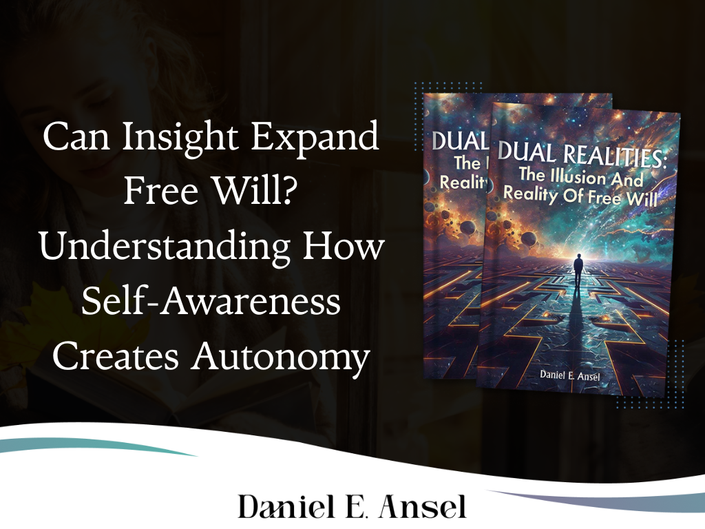Can Insight Expand Free Will? Understanding How Self-Awareness Creates Autonomy